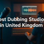 Best Dubbing Studios in United Kingdom