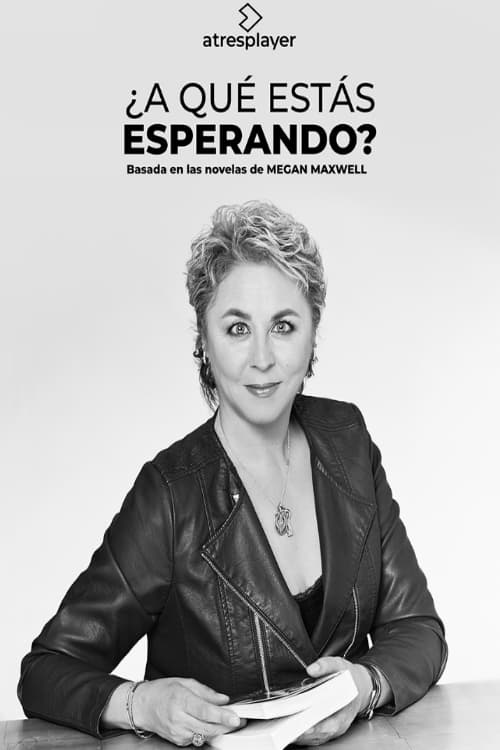 A que estas esperando
