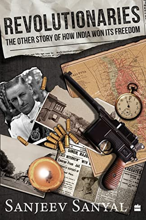 Revolutionaries The other story of how india won its freedom