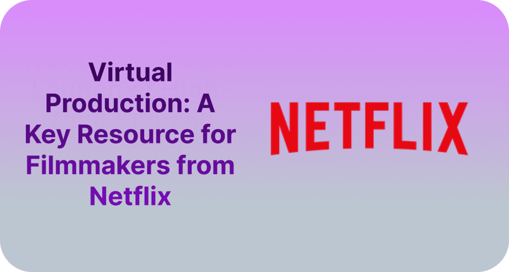 Virtual Production Guide Netflix