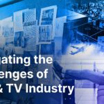 Navigating the Challenges of Film & TV Industry
