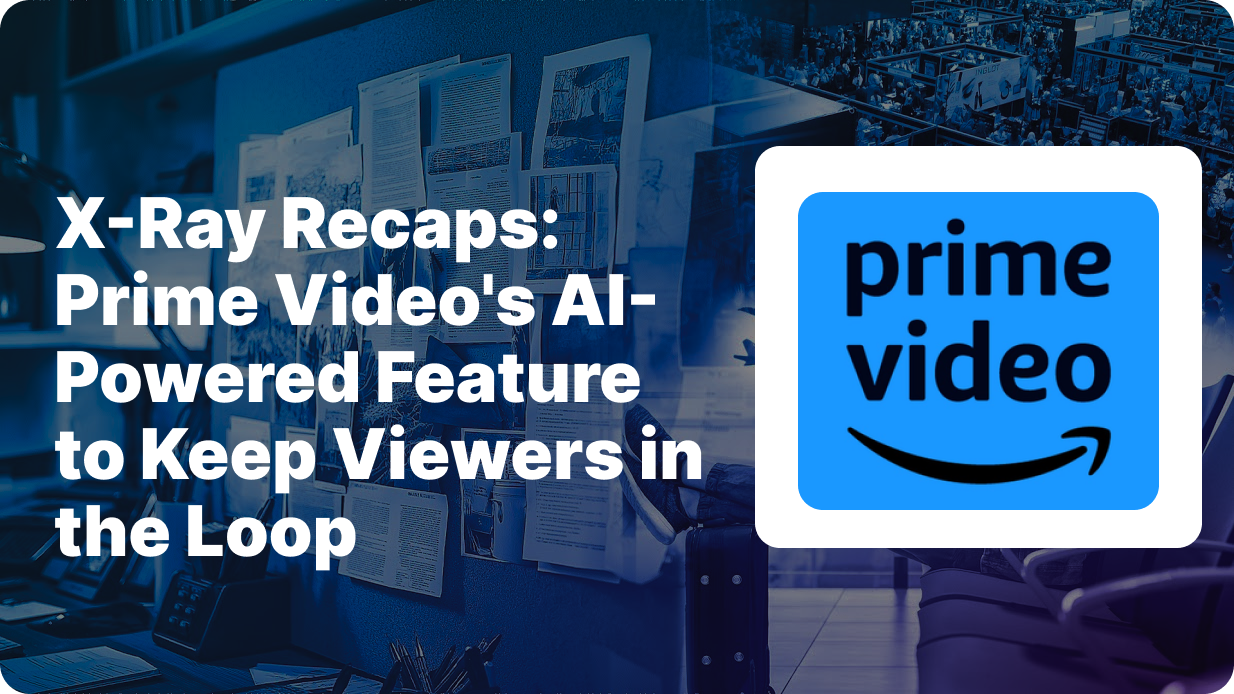 X-Ray Recaps, Prime Video, AI-powered feature, streaming