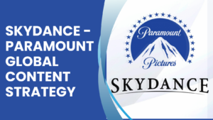 Skydance Paramount Global Content Strategy