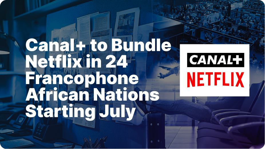 Canal+ and Netflix Expand Strategic Partnership into Sub‑Saharan Africa