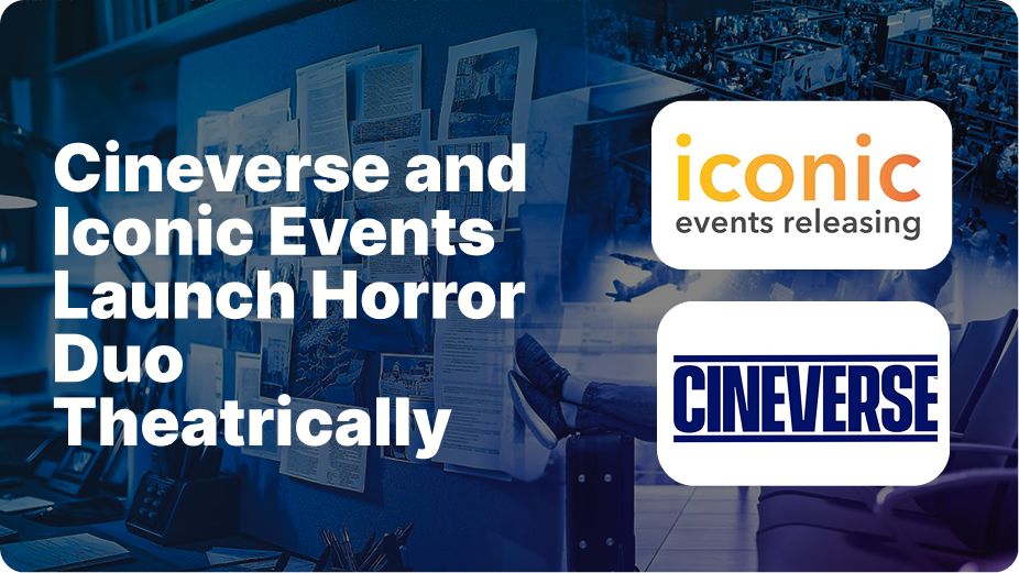 Iconic Events Releasing, Cineverse, Bloody Disgusting