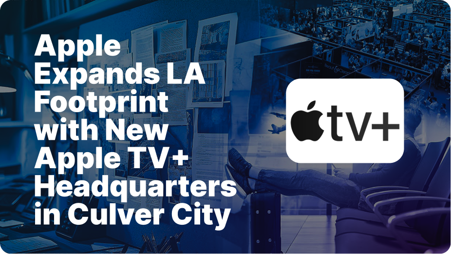 Apple Expands LA Footprint with New Apple TV+ Headquarters in Culver City